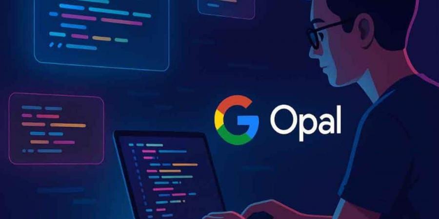 جوجل تطلق Opal عالميًا.. أداة إنشاء التطبيقات بالذكاء الاصطناعي دون خبرة برمجية - المصدر 7
